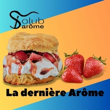 Solub Arome "La dernière Arôme" (Клубничное печенье и сливки)