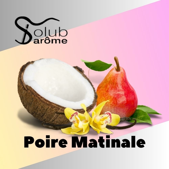 Арома для самозамеса Solub Arome Poire matinale Груша ваниль и кокос