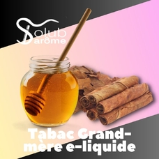 Solub Arome "Tabac Grand-mère e-liquide" (Тютюн з медом)