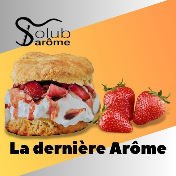 Аромки для самозамісу Solub Arome La dernière Arôme Полуничне печиво та вершки