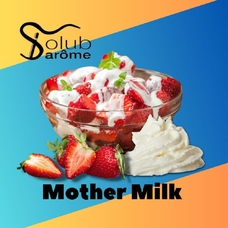 Solub Arome "Mother Milk" (Клубника со сливками)